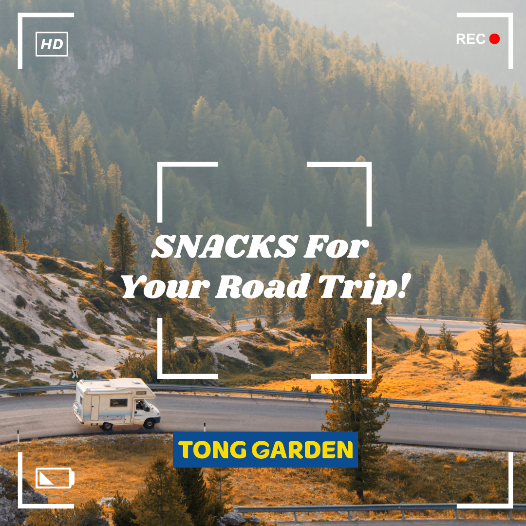 Tong Garden Guide : Snacks For A Road Trip